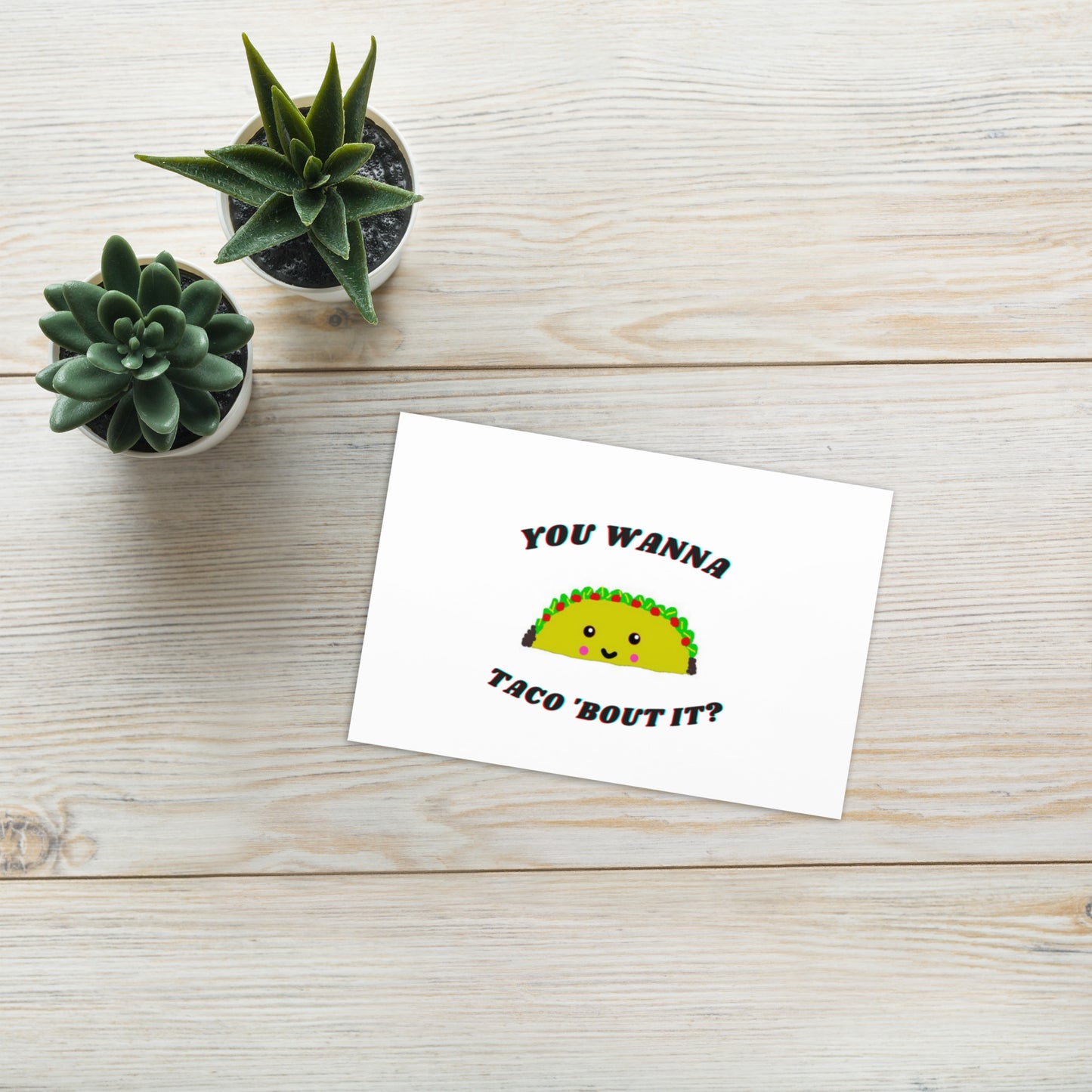 Wanna Taco 'Bout It Greeting Card