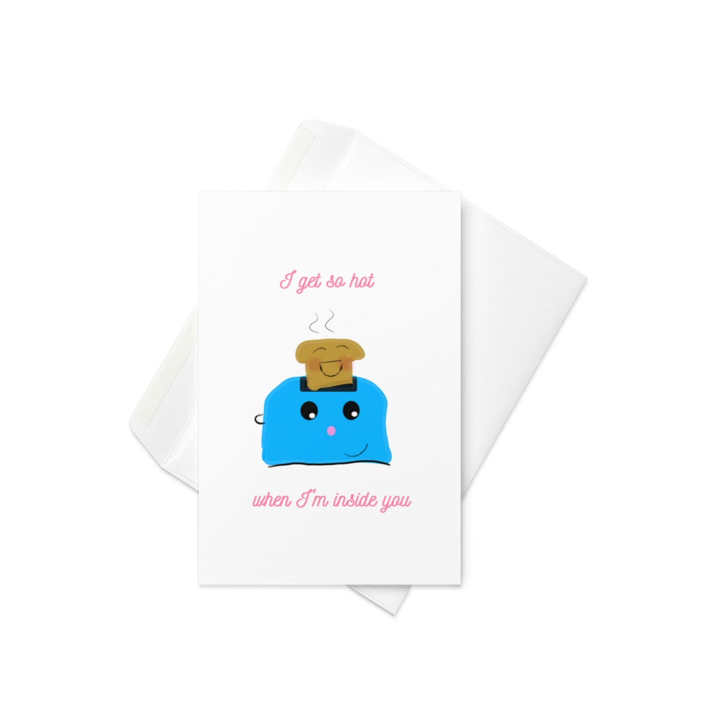 I Get so Hot Greeting Card